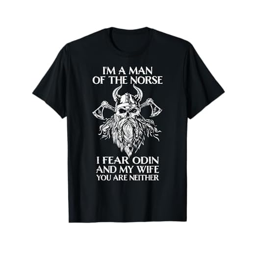I'm A Man Of The Norse, I Fear Odin And My Wife - Viking Men T-Shirt