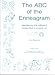 ABC of the Enneagram, The: Identifying the Different Forces That Energise Us