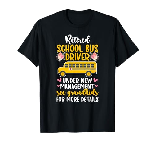 Retired School Bus Driver Funny Retirement Bus Driver T-Shirt