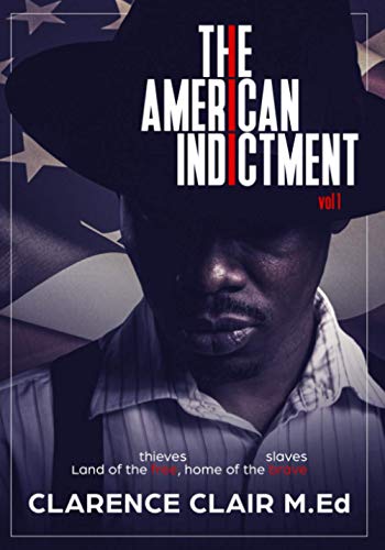 THE AMERICAN INDICTMENT (Annotated): Land of the Thieves, Home of the Slaves (Volume)