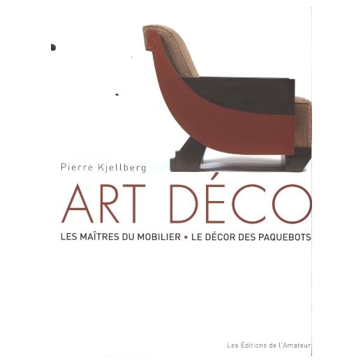 Art Déco: Les maîtres du mobilier, le décor des paquebots: LES MAITRES DU MOBILIER-LE DECOR DES PAQUEBOTS