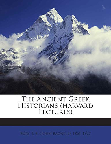 The Ancient Greek Historians (Harvard Lectures) 1245899546 Book Cover