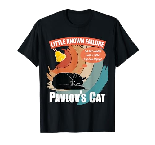 Pavlov's Cat Little Known Failure Funny Psychology Cat Lover T-Shirt