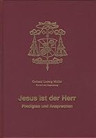 Jesus Ist Der Herr - Predigten Und Ansprachen: Festgabe Zum 30. Jahrestag Der Priesterweihe Und Zum 60. Geburtstag Von Bischof Dr. Gerhard Ludwig Mull 3795420636 Book Cover