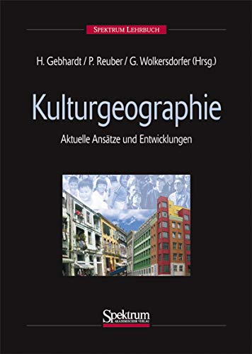 Kulturgeographie: Aktuelle Ansätze und Entwicklungen