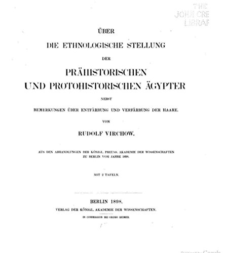 Über die ethnologische Stellung der prähistorischen und protohistorischen Ägypter nebst Bemerkungen über Entfärbung und Verfärbung der Haare