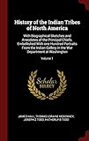 History of the Indian Tribes of North America: With Biographical Sketches and Anecdotes of the Principal Chiefs. Embellished With one Hundred ... in the War Department at Washington; Volume 1