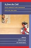In from the Cold: Latin America’s New Encounter with the Cold War (American Encounters/Global Interactions)