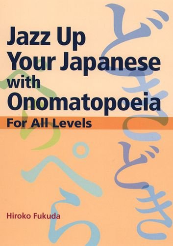 Jazz Up Your Japanese With Onomatopoeia: For All Levels