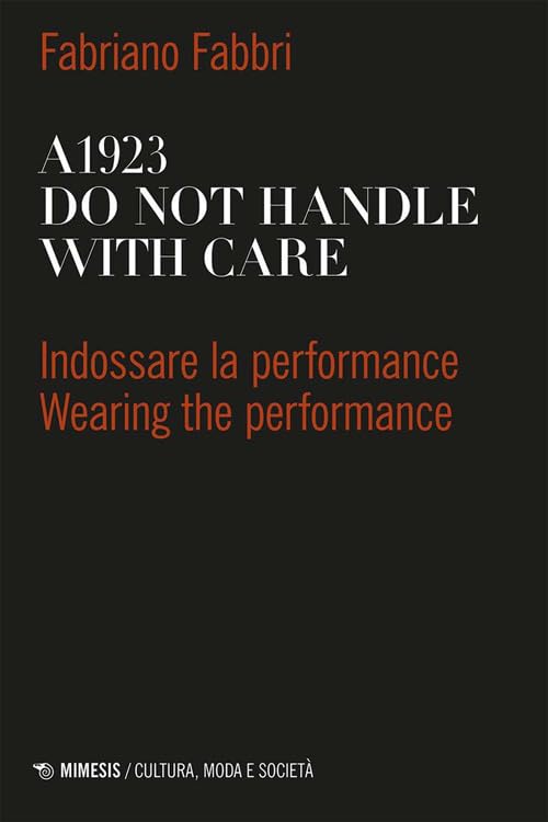 A1923. Do not handle with care. Indossare la performance-Wearing the performance. Ediz. bilingue