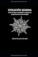 Evoluci?n General : C?mo el Orden Se Manifiesta en Estructuras Progresivamente M?s Complejas 1090754388 Book Cover