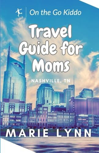 Travel Guide For Moms Nashville