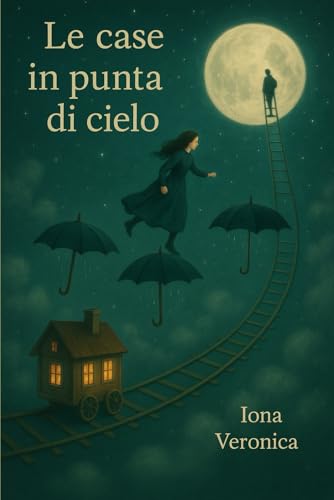 Le case in punta di cielo: Tre storie sul cambiamento, sul coraggio di ripartire e sulla forza interiore.