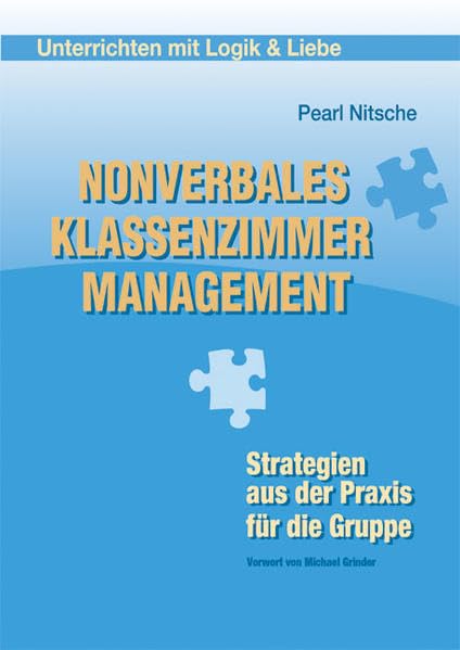 Nonverbales Klassenzimmermanagement: Unterrichten mit Logik & Liebe