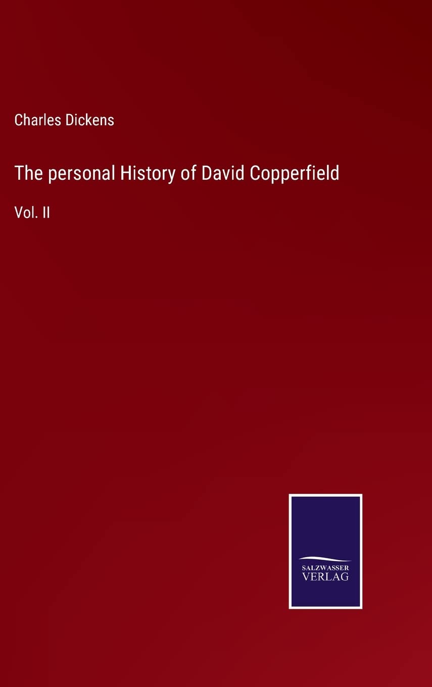 The personal History of David Copperfield: Vol. II