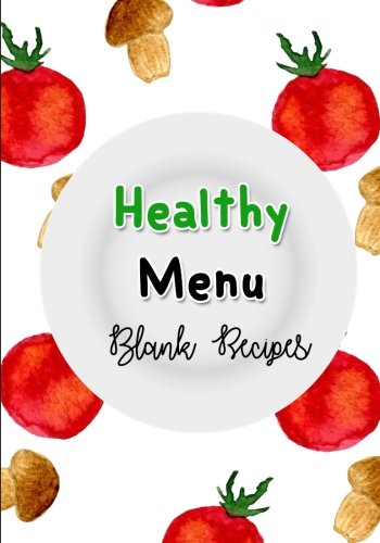 Healthy Menu Blank Recipes: Blank recipes books to write in. Large 7x10 inches 100 pages with template for notes direction.