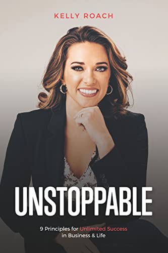 Unstoppable: 9 Principles For Unlimited Success In Business & Life