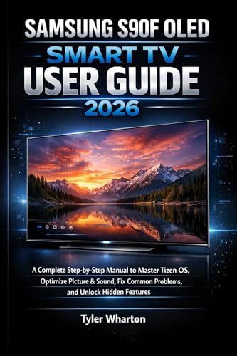 SAMSUNG S90F OLED SMART TV USER GUIDE 2026: A Complete