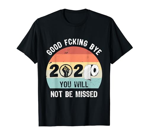 Buena Fcking Bye 2020 Año Nuevo 2021 Camiseta