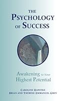 The Psychology of Success: Awakening to Your Highest Potential 0974861618 Book Cover