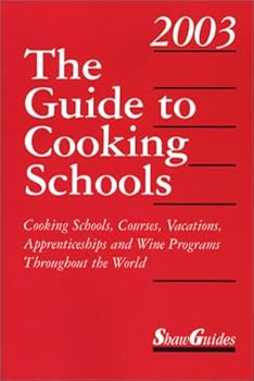 Paperback The Guide to Cooking Schools 2003: Cooking Schools, Courses, Vacations, Apprenticeships and Wine Programs Throughout the World Book