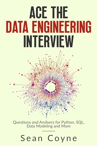 Ace the Data Engineering Interview: Questions and Answers for Python, SQL, Data Modeling and More