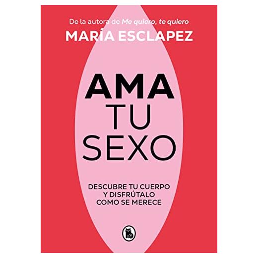 Ama tu sexo: Descubre tu cuerpo y disfrútalo como se merece (Bruguera Tendencias)