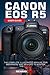 Produktbild Canon EOS R5 User Guide: The Complete Illustrated Manual For Beginners and Seniors to Master the EOS R5