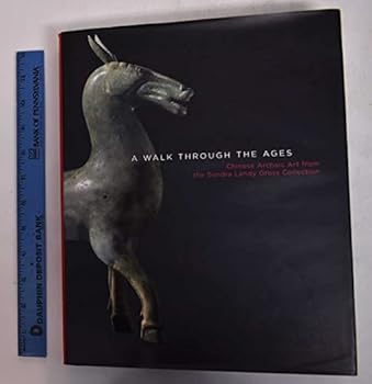 Hardcover A Walk Through the Ages: Chinese Archaic Art from the Sondra Landy Gross Collection Book