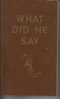 What Did He Say B007QMFGEA Book Cover
