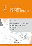 Industriemeister - Lehrbuch: Methoden der Information, Kommunikation und Planung - Tabellenbuch IKP: Prüfung zur/zum Industriemeisterin (IHK) / Industriemeister (IHK)