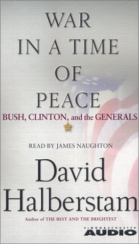 War in a Time of Peace: Bush, Clinton, and the Generals