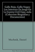 Gallo Rojo, Gallo Negro: Los Intereses En Juego En La Guerra Civil Espa~nola (Coleccion Biografias y Documentos) 9875451525 Book Cover