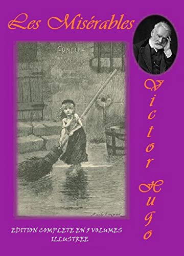 Les Misérables : Edition Complète Illustrée en Cinq Volumes Les Misérables : Edition Complète Illustrée en Cinq Volumes