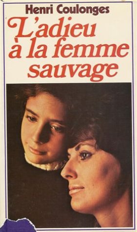 L'adieu à la femme sauvage : Roman 468 pages : Reliure cartonnée & jacquette éditeur
