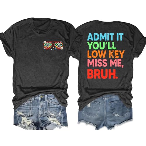 Last Day of School Teacher Shirt Women Bruh Teacher T-Shirt Admit It You'll Low Key Miss Me Bruh Vacation Tee Tops(Darkgrey,Large)