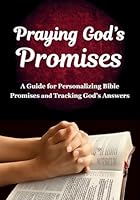 Praying God’s Promises: A Guidebook for Personalizing Bible Promises and Tracking God’s Answers. (Prayer and Promises) B0D9KBDPBH Book Cover