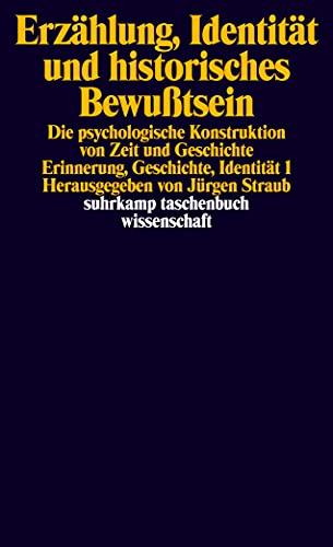 Erzählung, Identität und historisches Bewußtsein: Die psychologische Konstruktion von Zeit und Geschichte. Erinnerung, Geschichte, Identität 1 (suhrkamp taschenbuch wissenschaft)