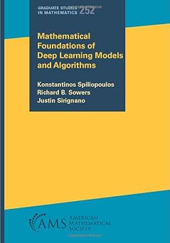 Mathematical Foundations of Deep Learning Models and Algorithms Graduate Studies in Mathematics