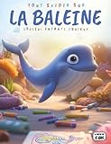  Tout savoir sur les Baleines – Spécial enfants curieux: Géants des océans – Espèces, respiration, chants, migrations, protection, quiz interactif & coloriages éducatifs