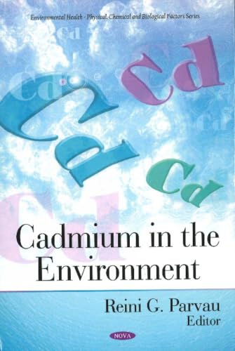 Cadmium in the Environment (Environmental Health - Physical, Chemical and Biological Factors)