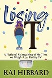 Losing It: A Fictional Reimagining of my Time on Weight Loss Reality TV