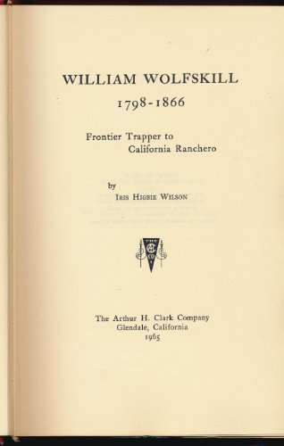William Wolfskill 1798-1866: Frontier Trapper t... [Unknown] B000GR0BO2 Book Cover
