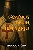 Caminos de un Templario: La historia de Enrique de Ledesma (Novelas ejemplares del autor) (Spanish Edition)