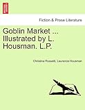 Goblin Market ... Illustrated by L. Housman. L.P.