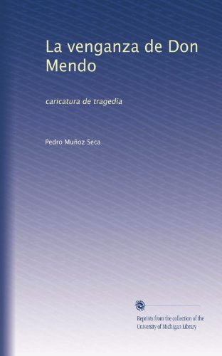La venganza de Don Mendo: caricatura de tragedia (Spanish Edition)