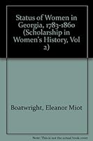 Status of Women in Georgia, 1783-1860 (Scholarship in Women's History, Vol 2) 0926019635 Book Cover