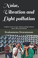 Noise, Vibration and Light Pollution : Complete Review on Noise, Vibration and Light Pollution Causes, Effects and Solutions 1976942349 Book Cover