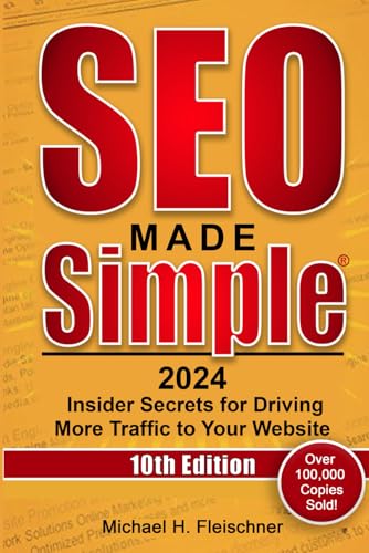 SEO Made Simple 2024 (10th Edition): Insider Secrets for Driving More Traffic to Your Website