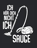  Ich Hör Dich Nicht Ich Sauge Staubsauger: A4+ Softcover 120 beschreibbare karierte Seiten  22 x 28 cm (8,5x11 Zoll)